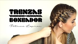 TRENZAS DE BOXEADOR  BOXER BRAIDS  Patricia Lopman [upl. by Cas404]