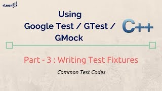 Google C Test GTest GMock Framework Part 3  Writing Test Fixtures in c gtest and c gmock [upl. by Conchita]