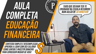 Aula Completa sobre EDUCAÇÃO FINANCEIRA Tudo que você precisa saber sobre COMO USAR SEU DINHEIRO [upl. by Saihttam]