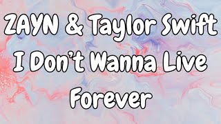 ZAYN Taylor Swift  I Don’t Wanna Live Forever Lyrics  50 Shades Darker [upl. by Ennovihc]