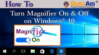 How to Turn Magnifier On amp Off on Windows® 10  GuruAid [upl. by Anitniuq]