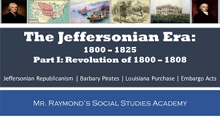 Jeffersonian Era Part I  1800  1808  Thomas Jeffersons Presidency [upl. by Adli]