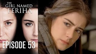 The Girl Named Feriha  Episode 53 [upl. by Ericka]