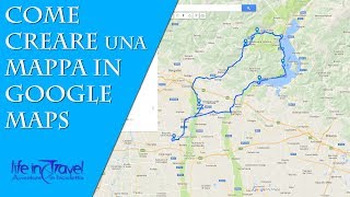 CREARE UNA MAPPA IN GOOGLE MAPS  Guida alla realizzazione di un itinerario [upl. by Nicole]