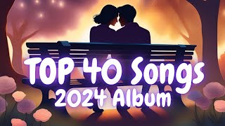 TOP 40 Song 2024  Latest Trending Hits  Best Songs of the Year [upl. by Koren472]