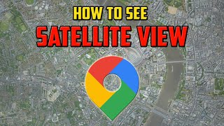 How To See Satellite View in Google Maps [upl. by Odnuges]