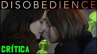 DESOBEDIÊNCIA Disobedience 2017  Crítica [upl. by Remsen]