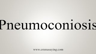 How To Say Pneumoconiosis [upl. by Breger]