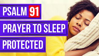 Psalm 91 prayer for sleep 8 hours Powerful Psalms for sleep Bible verses for sleep with Gods Word [upl. by Caughey]