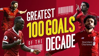 Greatest 100 Liverpool goals of the decade  Gerrard Suarez Mane Salah and more [upl. by Yezdnil]