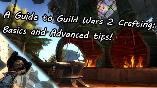 A Guide to Guild Wars 2 Crafting Basics and Advanced tips [upl. by Sharlene]