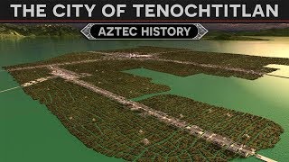 Tenochtitlan The Venice of Mesoamerica Aztec History [upl. by Previdi696]