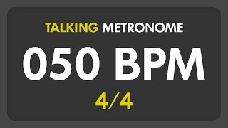 50 BPM  Talking Metronome 44 [upl. by Aniale812]