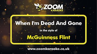 McGuinness Flint  When Im Dead And Gone  Karaoke Version from Zoom Karaoke [upl. by Bocaj]