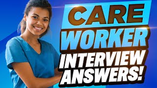 CARE WORKER INTERVIEW QUESTIONS amp ANSWERS Caregiver amp Healthcare Assistant Job Interview Tips [upl. by Elbertina887]