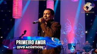 LOUVOR ALIANÇA  PRIMEIRO AMOR  ACÚSTICO [upl. by Drofyar442]