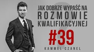 Bezbłędna ROZMOWA KWALIFIKACYJNA  Kammel Czanel 39 [upl. by Suillenroc630]