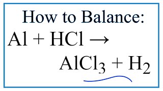 How to Balance Al  HCl  AlCl3  H2 [upl. by Akemhs]