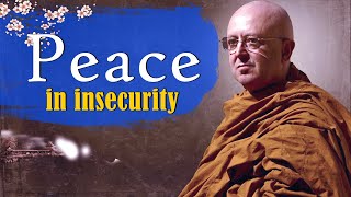 Peace in insecurity  Ajahn Brahm [upl. by Eedissac]