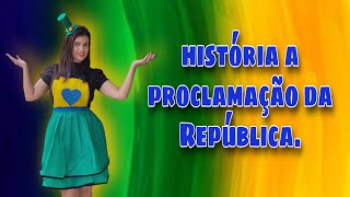 História Proclamação da República Educação infantil [upl. by Paxon]