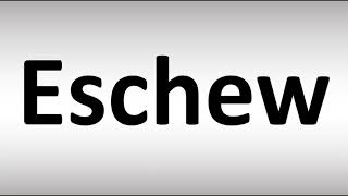 How to Pronounce Eschew [upl. by Enelrahc]