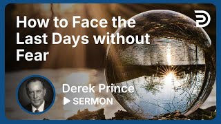 How to Face the Last Days Without Fear  Sermon [upl. by Bradney293]