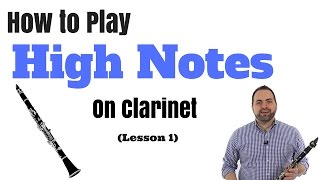 How to Play High Notes on Clarinet in Two Easy Steps Part 1 [upl. by Viglione113]