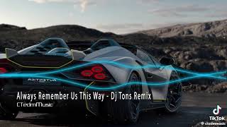 Always Remember Us This Way Dj Tons Remix [upl. by Yednarb]