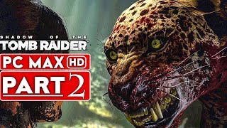 SHADOW OF THE TOMB RAIDER Gameplay Walkthrough Part 2 1080p HD PC MAX SETTINGS  No Commentary [upl. by Carberry415]