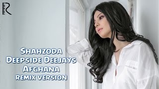 Shahzoda amp Deepside Deejays  Afghana remix version [upl. by Enovahs]