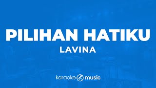 Pilihan Hatiku  Lavina KARAOKE VERSION [upl. by Nickerson]