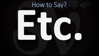 How to Pronounce Etc CORRECTLY  Et Cetera Etcetera Pronunciation [upl. by Kelila]