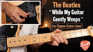 The Beatles “While My Guitar Gently Weeps”  Lead Guitar Lesson  Verse amp Chorus Licks [upl. by Nylessoj]