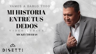 Mickey Taveras  Mi Historia Entre Tus Dedos Official Lyric Video [upl. by Jak]