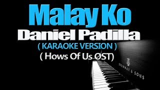 MALAY KO  Daniel Padilla KARAOKE VERSION The Hows Of Us OST [upl. by Lletnahc]