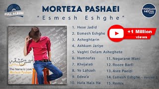 Morteza Pashaei  Esmesh Eshghe I Full Album  مرتضی پاشایی  اسمش عشقه [upl. by Annaohj666]