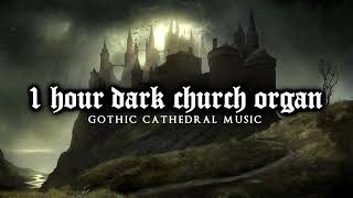 1 Hour of Dark Church Organ  Gothic Cathedral Music [upl. by Valma]