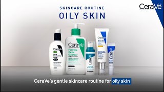 Simple Routine for Oily Skin  CeraVe Skincare [upl. by Naot]