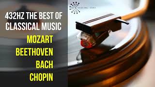 Best Classical Music 432Hz 》Mozart • Beethoven • Bach • Chopin 》Piano Violin amp Orchestral [upl. by Aihtnamas]