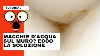 Eliminare le macchie da infiltrazione dacqua TUTORIAL [upl. by Nahsez]