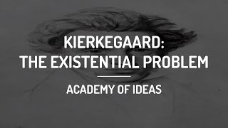 Introduction to Kierkegaard The Existential Problem [upl. by Rehpitsirhc769]