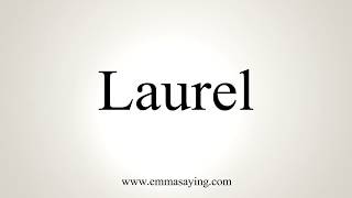 How To Pronounce Laurel [upl. by Uahc]