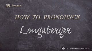 How to Pronounce Longaberger Real Life Examples [upl. by Ssecnirp]