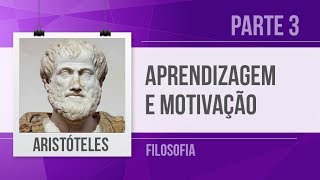 ARISTÓTELES 3 – APRENDIZAGEM MOTIVAÇÃO E EMOÇÃO  FILOSOFIA [upl. by Simmonds]