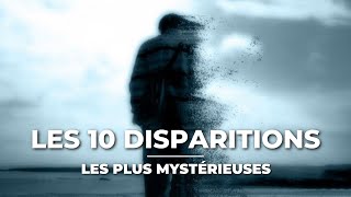 Les 10 disparitions les plus mystérieuses [upl. by Imoian]