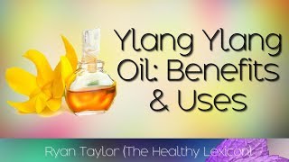 Ylang Ylang Essential Oil Benefits amp Uses [upl. by Refannej144]