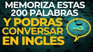 MEMORIZA Estas 200 PALABRAS y Podrás CONVERSAR en INGLES Voz Inglés y Español [upl. by Hacceber]