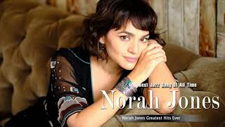 Norah Jones Greatest Hits Full Album  3 Hours Special Songs [upl. by Dewhurst]