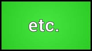 Etc Meaning [upl. by Prospero]