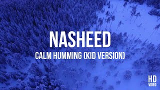 Nasheed  Calm Humming Kid Version [upl. by Katonah448]